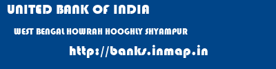 UNITED BANK OF INDIA  WEST BENGAL HOWRAH HOOGHLY SHYAMPUR  banks information 